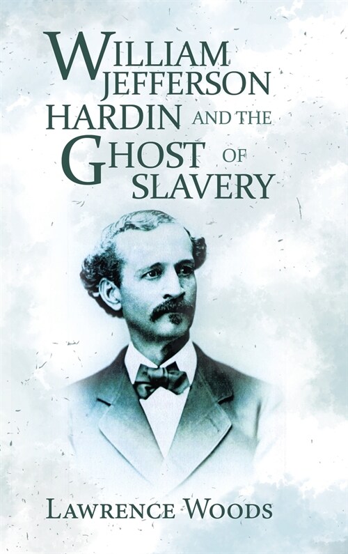 William Jefferson Hardin and the Ghost of Slavery (Hardcover)