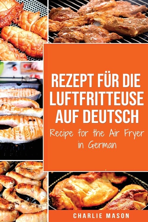 Rezept für die Luftfritteuse auf Deutsch/ Recipe for the Air Fryer in German (Paperback)