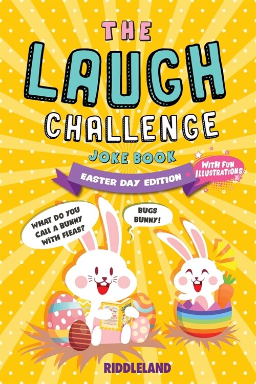 The Laugh Challenge: Joke Book for Kids and Family: Easter Edition:: A Fun and Interactive Joke Book for Boys and Girls: Ages 6, 7, 8, 9, 1 (Paperback)