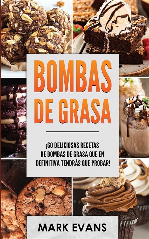 Bombas de Grasa: ?0 deliciosas recetas de bombas de grasa que en definitiva tendr? que probar! (Fat Bombs Spanish Edition) (Paperback)