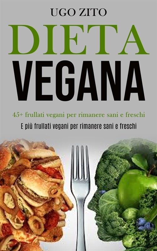 Dieta Vegana: 45+ frullati vegani per rimanere sani e freschi (E pi?frullati vegani per rimanere sani e freschi) (Paperback)
