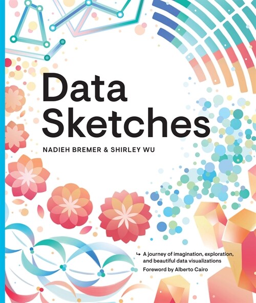 Data Sketches : A journey of imagination, exploration, and beautiful data visualizations (Hardcover)