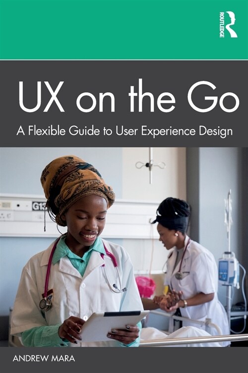 UX on the Go : A Flexible Guide to User Experience Design (Paperback)