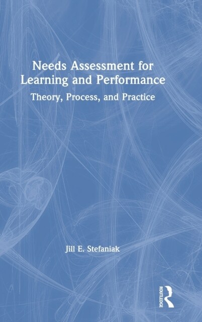 Needs Assessment for Learning and Performance : Theory, Process, and Practice (Hardcover)