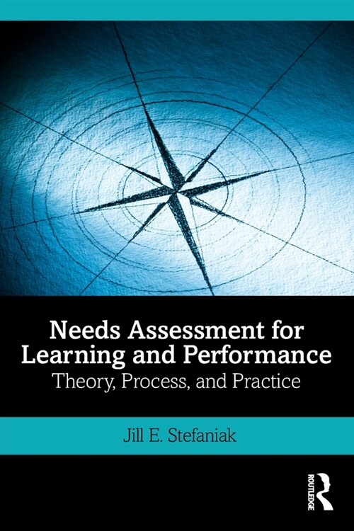 Needs Assessment for Learning and Performance : Theory, Process, and Practice (Paperback)