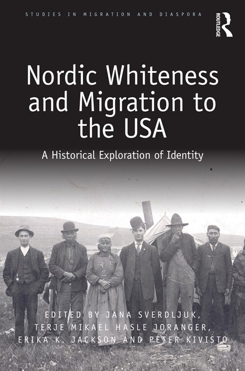 Nordic Whiteness and Migration to the USA : A Historical Exploration of Identity (Hardcover)