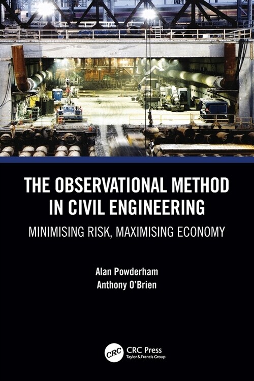 The Observational Method in Civil Engineering : Minimising Risk, Maximising Economy (Paperback)