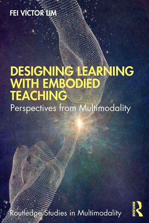Designing Learning with Embodied Teaching : Perspectives from Multimodality (Paperback)