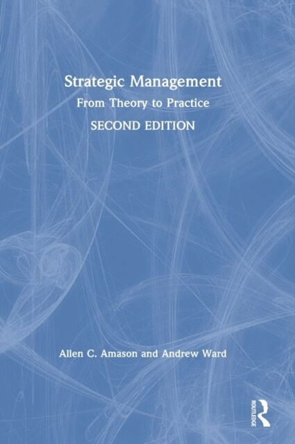 Strategic Management : From Theory to Practice (Hardcover, 2 ed)