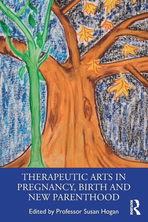 Therapeutic Arts in Pregnancy, Birth and New Parenthood (Paperback, 1)