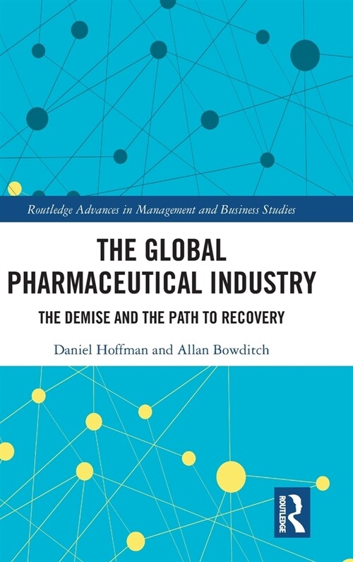 The Global Pharmaceutical Industry : The Demise and the Path to Recovery (Hardcover)