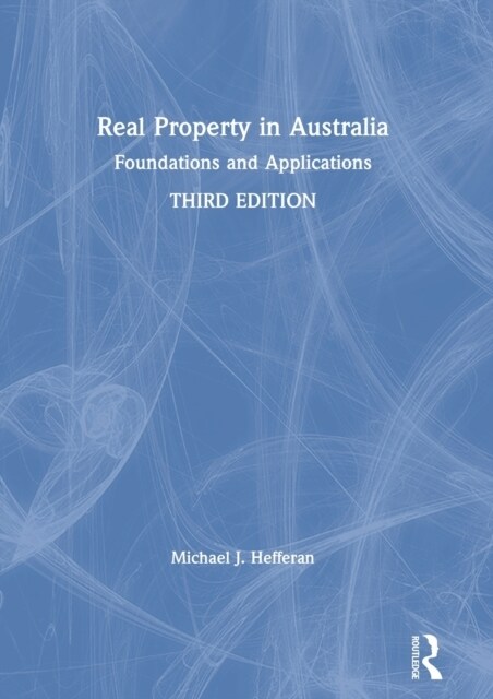 Real Property in Australia : Foundations and Applications (Hardcover, 3 ed)