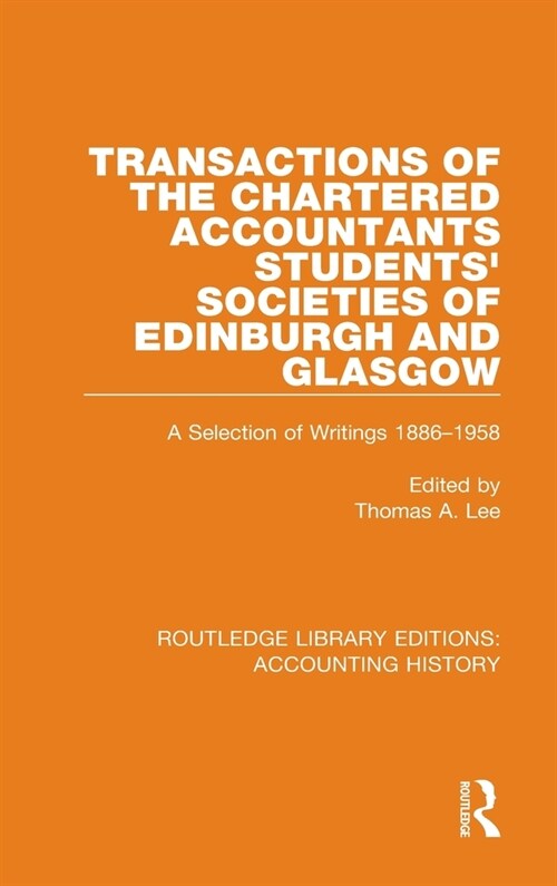 Transactions of the Chartered Accountants Students Societies of Edinburgh and Glasgow : A Selection of Writings 1886-1958 (Hardcover)