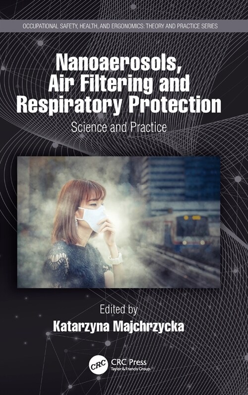 Nanoaerosols, Air Filtering and Respiratory Protection : Science and Practice (Hardcover)