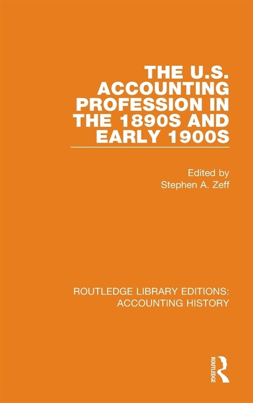 The U.S. Accounting Profession in the 1890s and Early 1900s (Hardcover, 1)