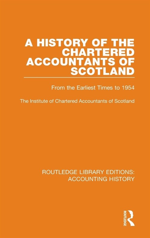 A History of the Chartered Accountants of Scotland : From the Earliest Times to 1954 (Hardcover)