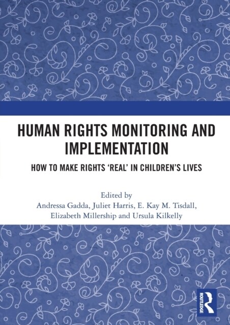 Human Rights Monitoring and Implementation : How To Make Rights ‘Real’ in Children’s Lives (Hardcover)