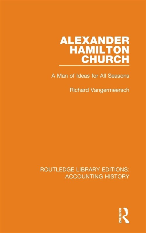 Alexander Hamilton Church : A Man of Ideas for All Seasons (Hardcover)