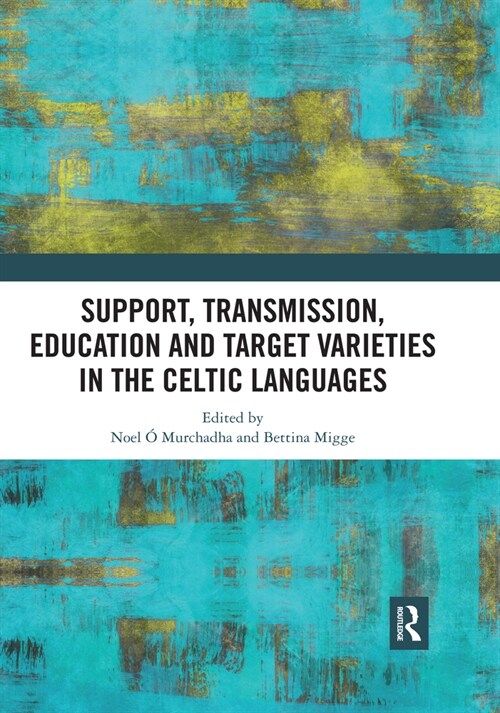 Support, Transmission, Education and Target Varieties in the Celtic Languages (Paperback, 1)