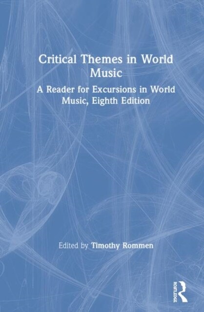 Critical Themes in World Music : A Reader for Excursions in World Music, Eighth Edition (Hardcover)