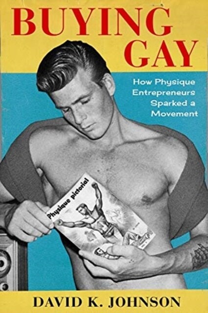 Buying Gay: How Physique Entrepreneurs Sparked a Movement (Paperback)