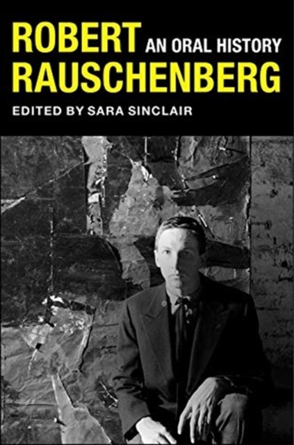 Robert Rauschenberg: An Oral History (Paperback)
