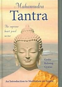 Mahamudra Tantra : The Supreme Heart Jewel Nectar (Hardcover)