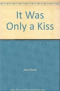 It Was Only a Kiss (Hardcover)