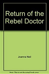 Return of the Rebel Doctor (Hardcover)