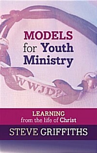 Models for Youth Ministry : Learning from the Life of Christ (Paperback)