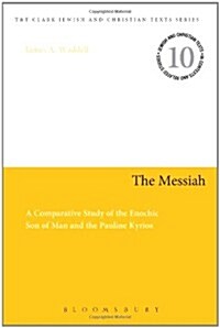 The Messiah : A Comparative Study of the Enochic Son of Man and the Pauline Kyrios (Paperback, NIPPOD)