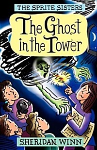 The Sprite Sisters : The Ghost in the Tower (Vol 4) (Paperback, Authors own)