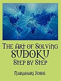 Art of Solving Sudoku Step by Step (Paperback)