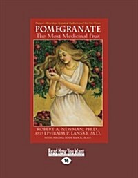 Pomegranate: The Most Medicinal Fruit (Large Print 16pt) (Paperback, 16)