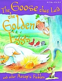 (The) goose who laid the golden egg and other aesop's fables