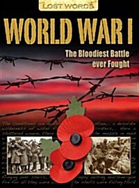 Lost Words World War I : The Bloodiest Battle Ever Fought (Paperback)