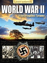 Lost Words World War II : A Battle Against Tyranny (Paperback)