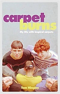 Carpet Burns : My Life with Inspiral Carpets (Hardcover)