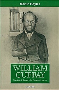 William Cuffay : The Life & Times of a Chartist Leader (Paperback)