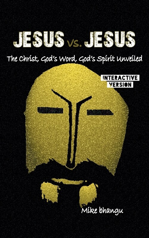 Jesus vs. Jesus: The Christ, Gods Word, Gods Spirit Unveiled (interactive version) (Hardcover)