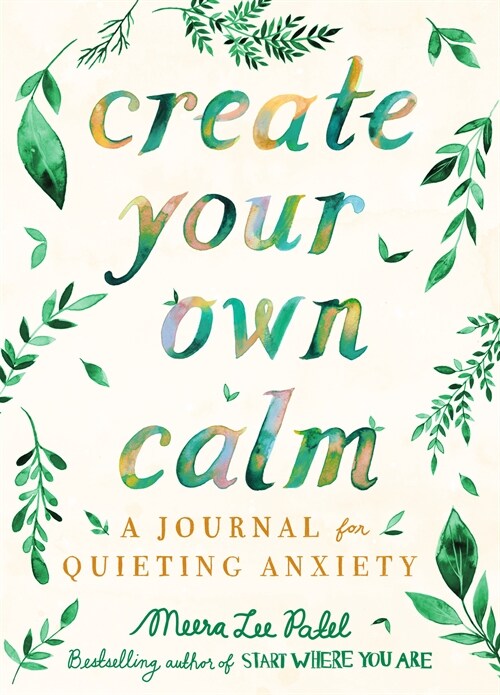 Create Your Own Calm: A Journal for Quieting Anxiety (Paperback)