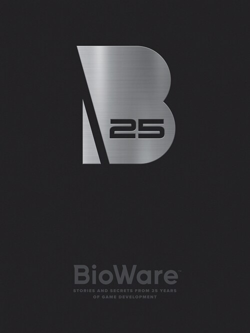 BioWare: Stories and Secrets from 25 Years of Game Development (Hardcover)