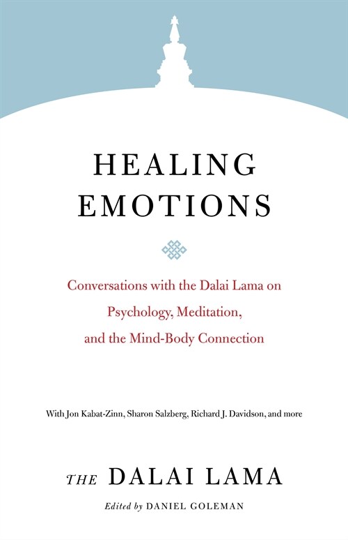 Healing Emotions: Conversations with the Dalai Lama on Psychology, Meditation, and the Mind-Body Connection (Paperback)