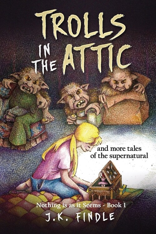 Trolls in the Attic: and more tales of the supernatural (Paperback)