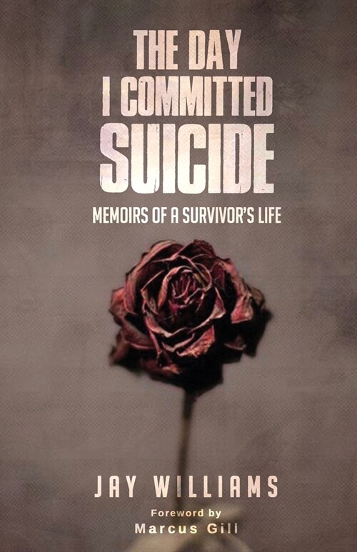 The Day I Committed Suicide: Memoirs Of A Survivors Life (Paperback)