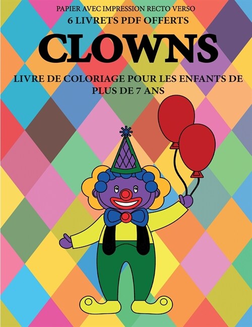 Livre de coloriage pour les enfants de plus de 7 ans (Clowns): Ce livre dispose de 40 pages ?colorier sans stress pour r?uire la frustration et pour (Paperback)