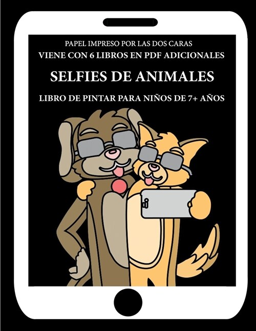 Libro de pintar para ni?s de 7+ a?s (Selfies de animales): Este libro tiene 40 p?inas para colorear sin estr?, para reducir la frustraci? y mejor (Paperback)