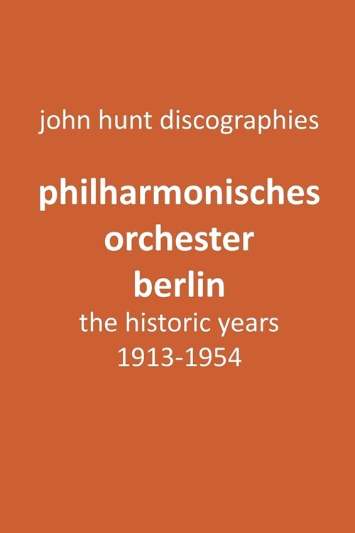 Philharmonisches Orchester Berlin, the historic years, 1913-1954. (Berlin Philharmonic Orchestra). (Paperback)
