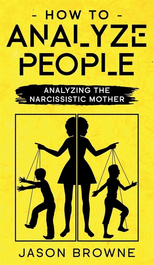 How To Analyze People: Analyzing The Narcissistic Mother (Hardcover)