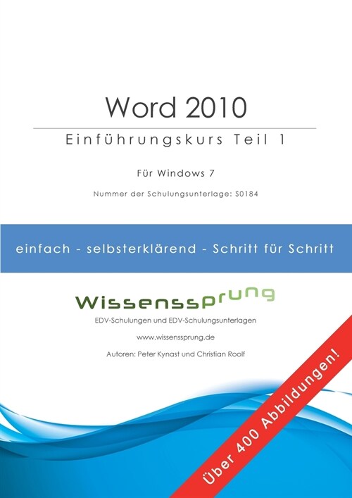 Word 2010 - Einf?rungskurs Teil 1: Die einfache Schritt-f?-Schritt-Anleitung mit ?er 400 Bildern (Paperback)